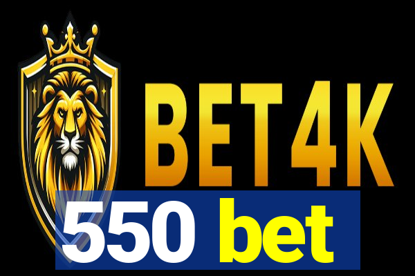 550 bet